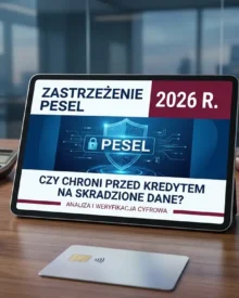 Zastrzeżenie PESEL w 2026 r. - czy chroni przed kredytem na skradzione dane?